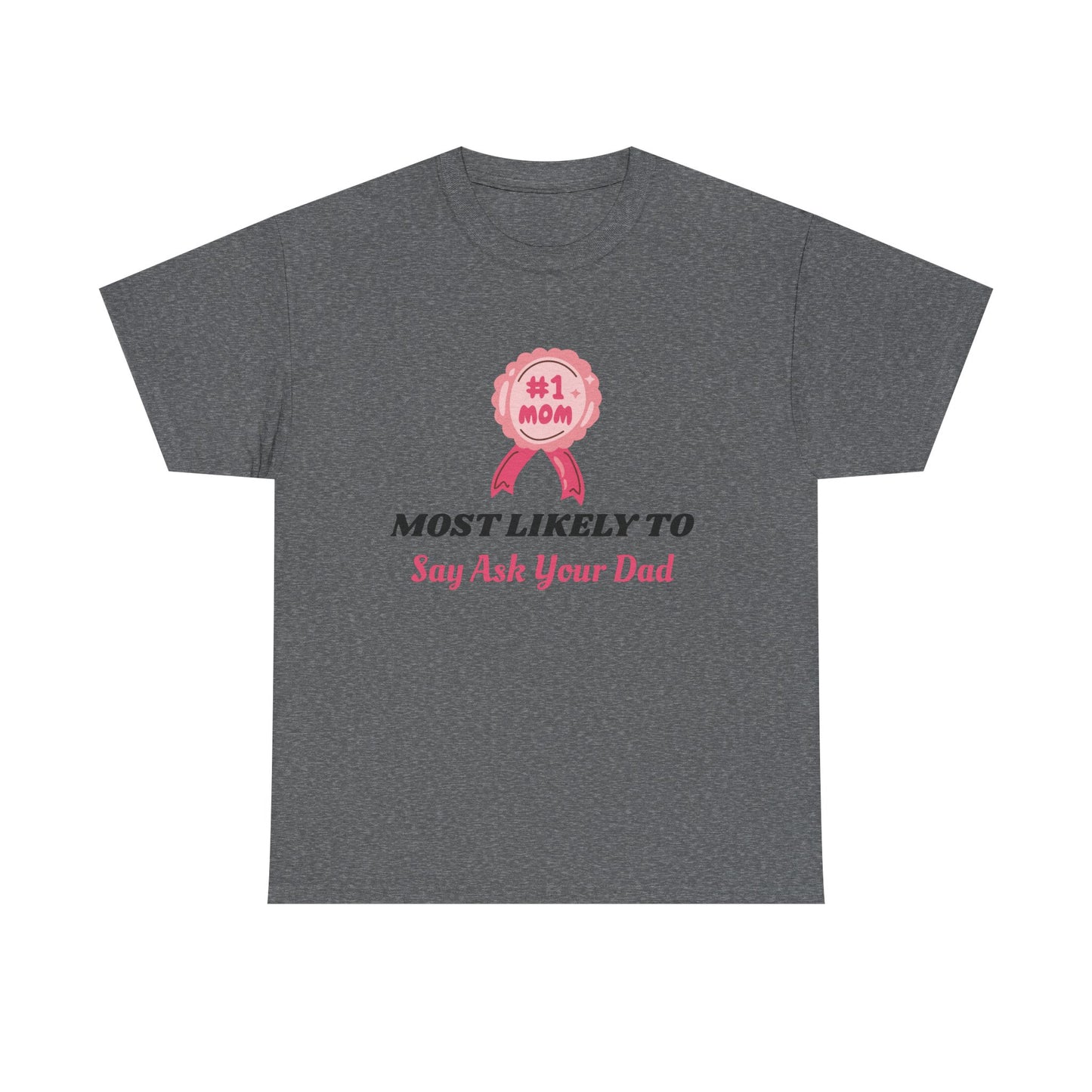 T-Shirt - #1 Mom Most Likely to - Mother's Day Gift