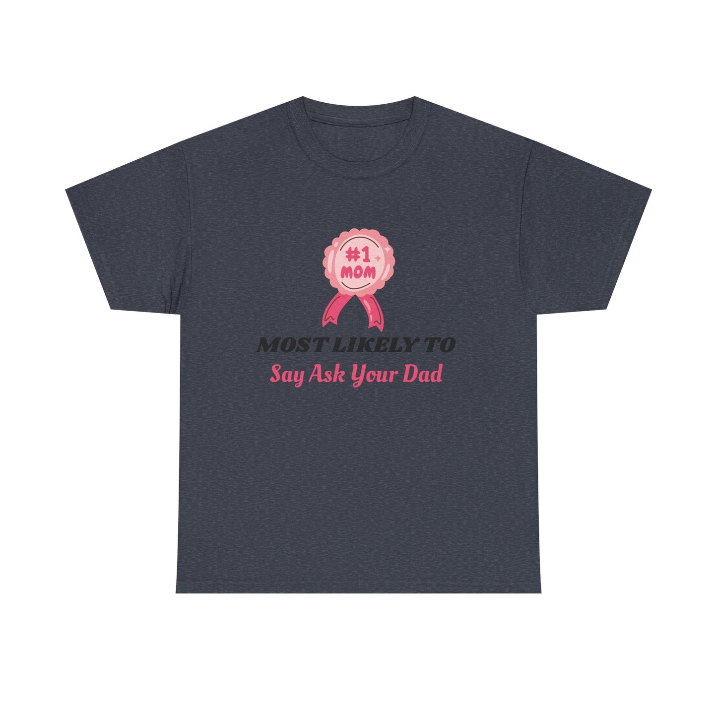 T-Shirt - #1 Mom Most Likely to - Mother's Day Gift