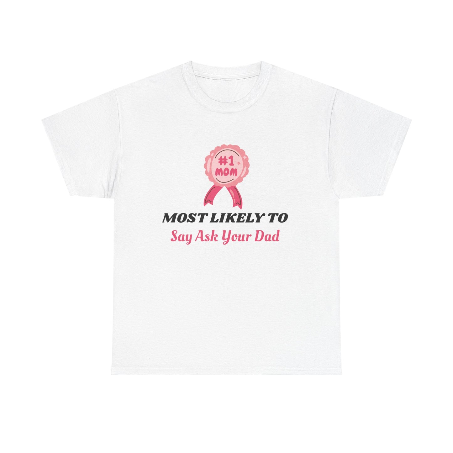 T-Shirt - #1 Mom Most Likely to - Mother's Day Gift