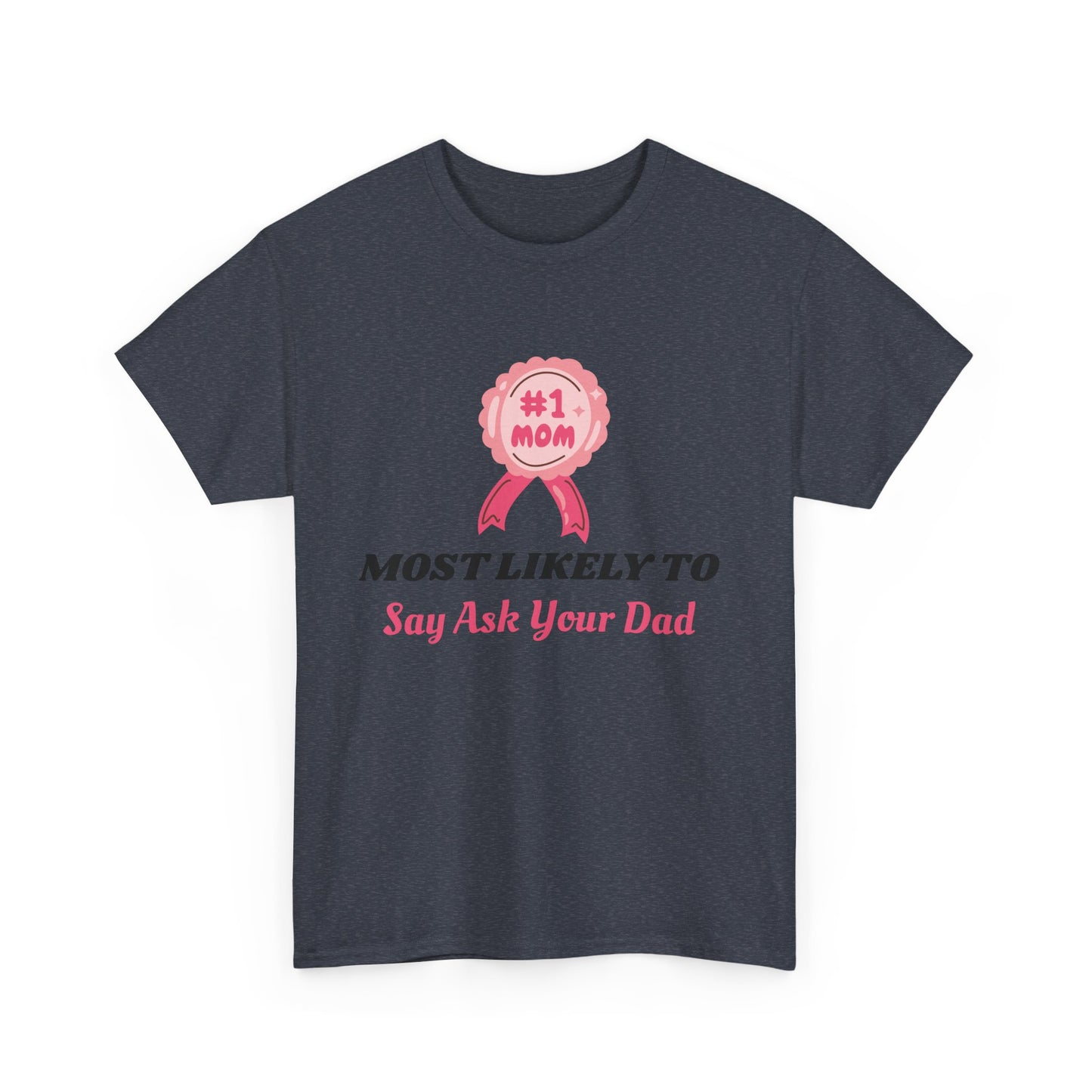T-Shirt - #1 Mom Most Likely to - Mother's Day Gift