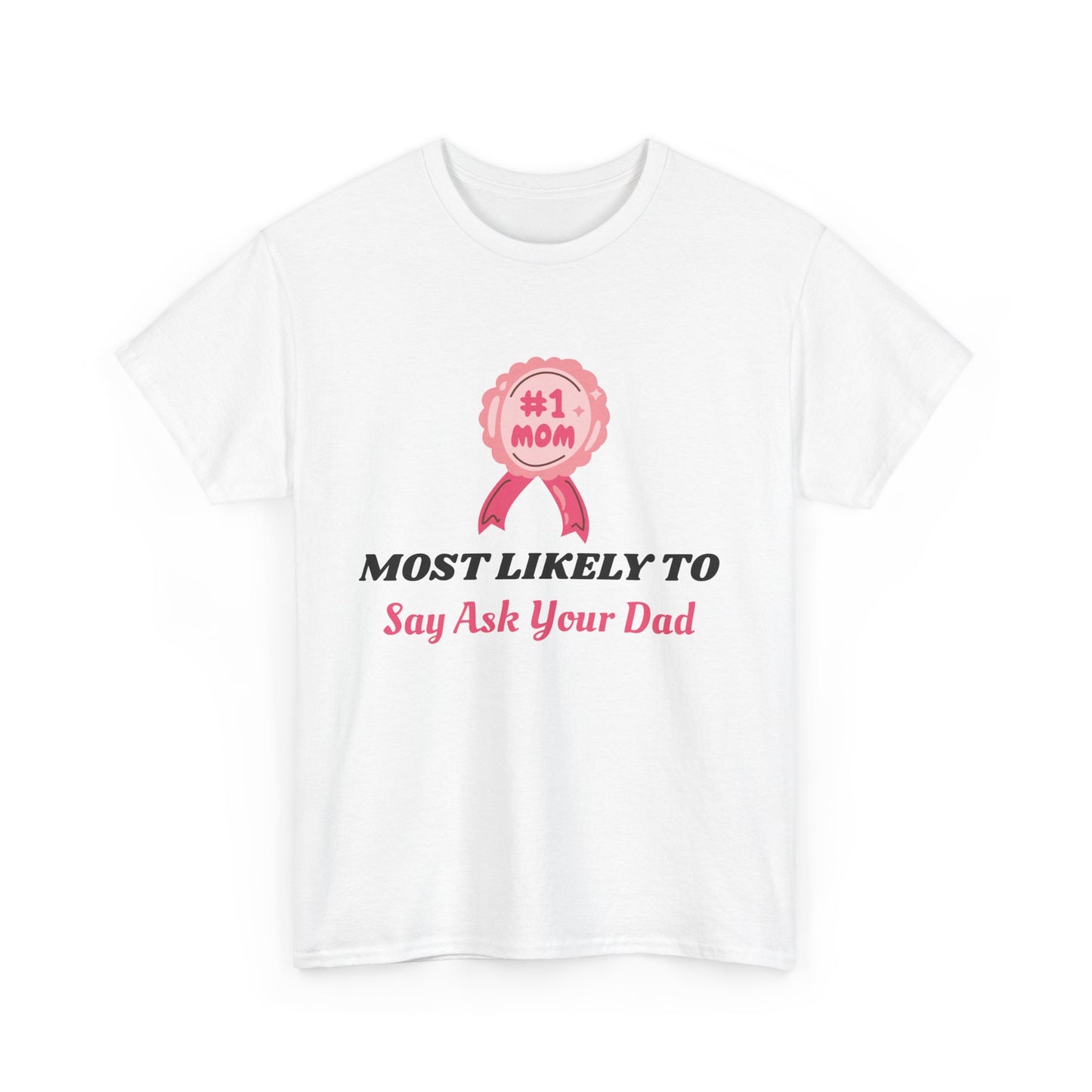 T-Shirt - #1 Mom Most Likely to - Mother's Day Gift