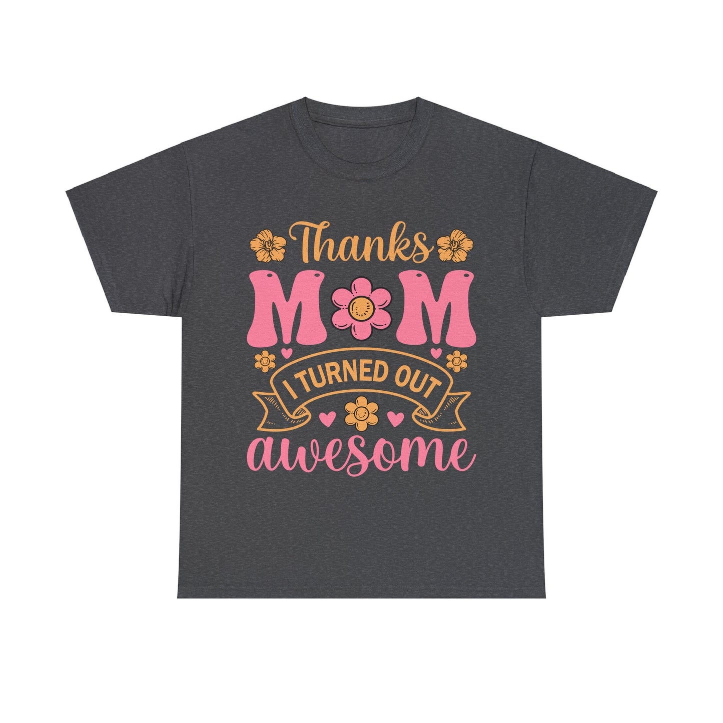 Thanks Mom I'm Awesome - My Special Person